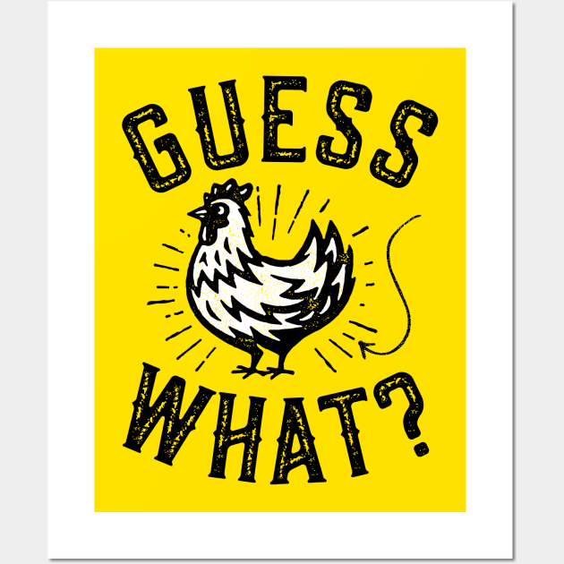 Guess What? Chicken Butt Wall Art by Tingsy